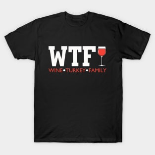 WTF Wine Turkey Family Funny Thanksgiving T-Shirt